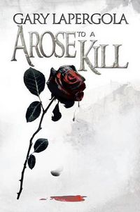 Cover image for A Rose to a Kill