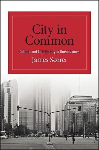 Cover image for City in Common: Culture and Community in Buenos Aires