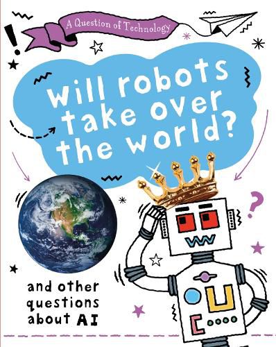 A Question of Technology: Will Robots Take Over the World? (Robots)