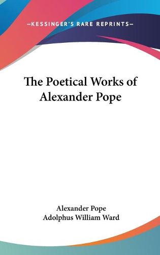 Cover image for The Poetical Works Of Alexander Pope