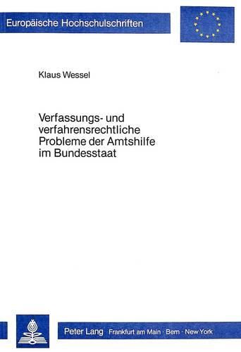 Cover image for Verfassungs- Und Verfahrensrechtliche Probleme Der Amtshilfe Im Bundesstaat