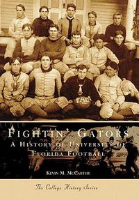 Cover image for Fightin' Gators: A History of the University of Florida Football