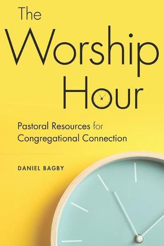 Cover image for The Worship Hour: Pastoral Resources for Congregational Connection