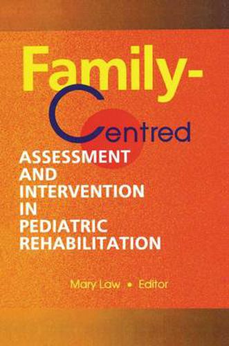 Cover image for Family-Centred Assessment and Intervention in Pediatric Rehabilitation