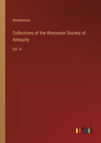 Cover image for Collections of the Worcester Society of Antiquity