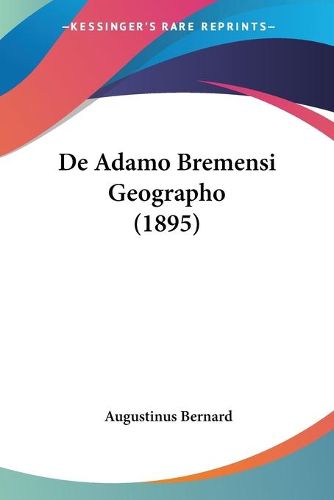 Cover image for de Adamo Bremensi Geographo (1895)