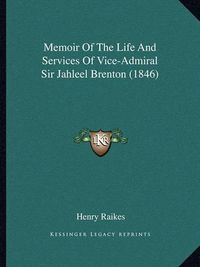 Cover image for Memoir of the Life and Services of Vice-Admiral Sir Jahleel Brenton (1846)