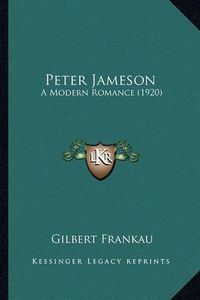 Cover image for Peter Jameson Peter Jameson: A Modern Romance (1920) a Modern Romance (1920)