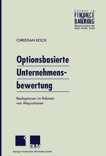 Optionsbasierte Unternehmensbewertung: Realoptionen Im Rahmen Von Akquisitionen