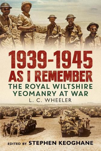 1939-1945 As I Remember: The Royal Wiltshire Yeomanry at War