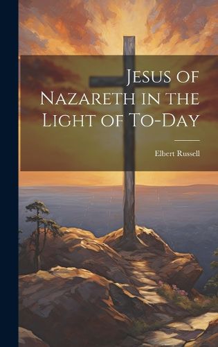 Cover image for Jesus of Nazareth in the Light of To-day