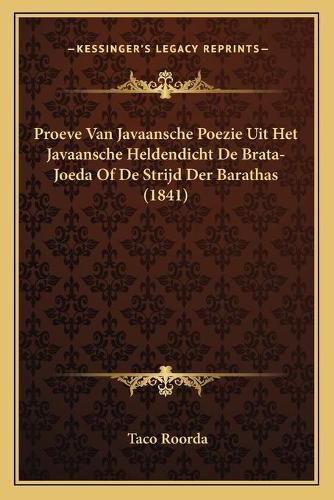 Cover image for Proeve Van Javaansche Poezie Uit Het Javaansche Heldendicht de Brata-Joeda of de Strijd Der Barathas (1841)