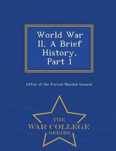 World War II, a Brief History, Part 1 - War College Series