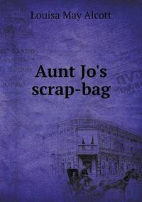 Cover image for Aunt Jo's scrap-bag