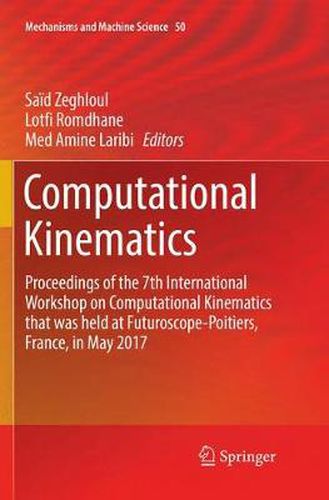 Cover image for Computational Kinematics: Proceedings of the 7th International Workshop on Computational Kinematics that was held at Futuroscope-Poitiers, France, in May 2017