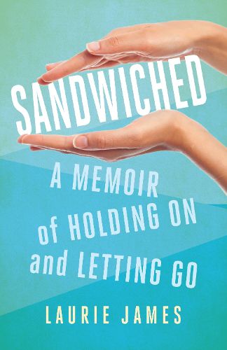 Cover image for Sandwiched: A Memoir of Holding On and Letting Go