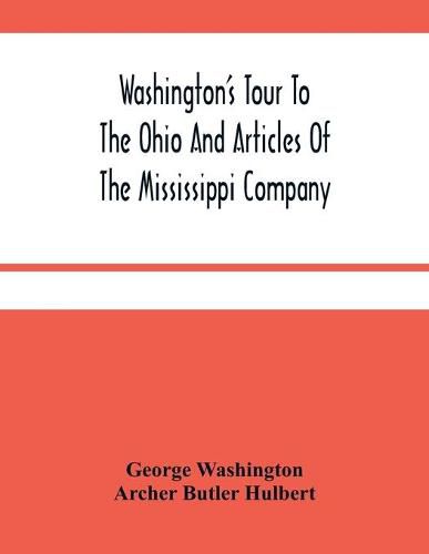 Cover image for Washington'S Tour To The Ohio And Articles Of The Mississippi Company