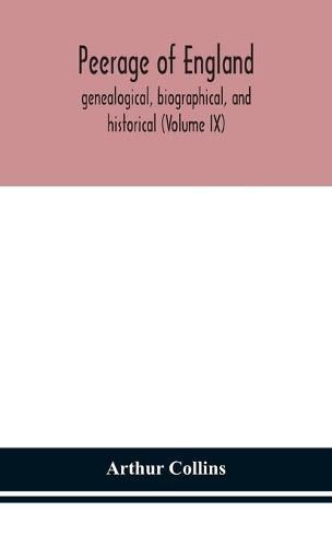 Peerage of England, genealogical, biographical, and historical (Volume IX)