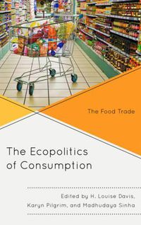 Cover image for The Ecopolitics of Consumption: The Food Trade