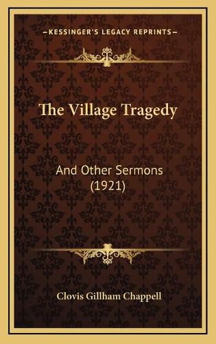 Cover image for The Village Tragedy: And Other Sermons (1921)
