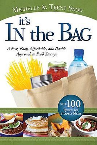 Cover image for It's in the Bag: A New, Easy, Affordable, and Doable Approach to Food Storage