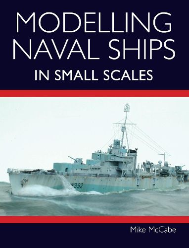 Cover image for Modelling Naval Ships in Small Scales