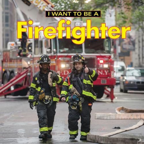 Cover image for I Want to Be a Firefighter