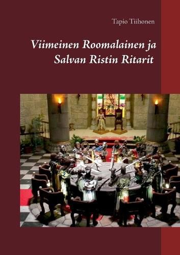 Cover image for Viimeinen Roomalainen ja Salvan Ristin Ritarit: Meno ja Paluu