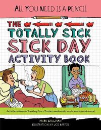 Cover image for All You Need Is a Pencil: The Totally Sick Sick-Day Activity Book