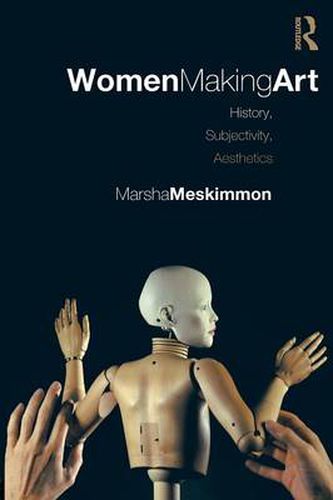 Cover image for Women Making Art: History, Subjectivity, Aesthetics