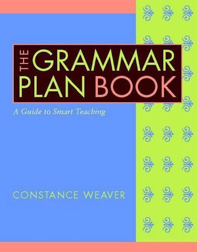 Cover image for The Grammar Plan Book: A Guide to Smart Teaching