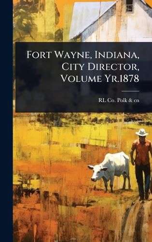 Cover image for Fort Wayne, Indiana, City Director, Volume Yr.1878