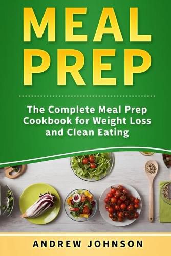 Cover image for Meal Prep: The Complete Meal Prep Cookbook for Weight Loss and Clean Eating