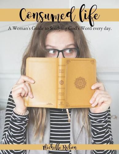 Cover image for Consumed Life: A Woman's Guide to Studying God's Word Every Day