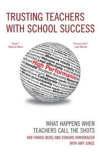 Cover image for Trusting Teachers with School Success: What Happens When Teachers Call the Shots