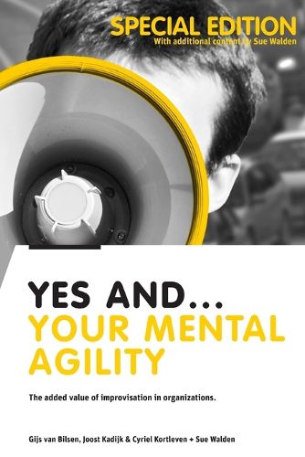 Cover image for Yes And... Your Mental Agility: The added value of improvisation in organizations