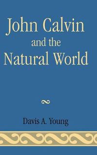 Cover image for John Calvin and the Natural World