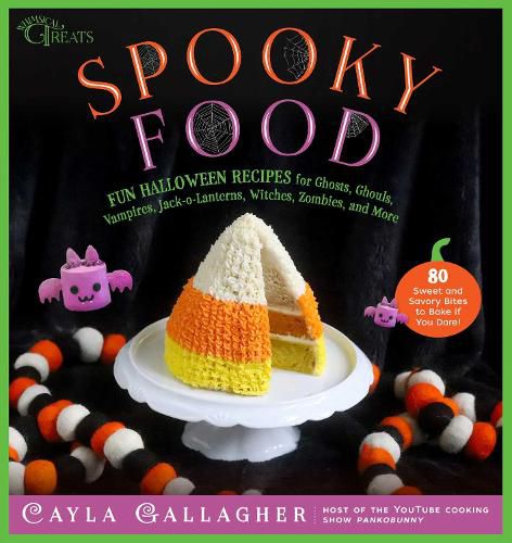 Cover image for Spooky Food: 80 Fun Halloween Recipes for Ghosts, Ghouls, Vampires, Jack-o-Lanterns, Witches, Zombies, and More