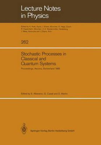 Cover image for Stochastic Processes in Classical and Quantum Systems: Proceedings of the 1st Ascona-Como International Conference Held in Ascona, Ticino (Switzerland), June 24-29, 1985