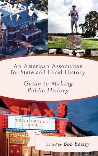 Cover image for An American Association for State and Local History Guide to Making Public History