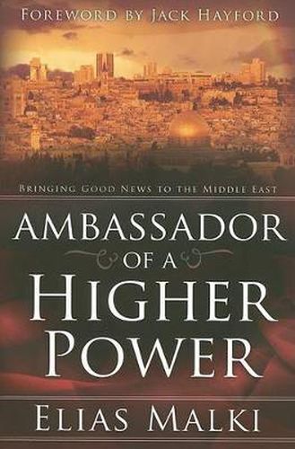 Cover image for Ambassador of a Higher Power: Bringing Good News to the Middle East