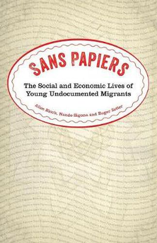 Cover image for Sans Papiers: The Social and Economic Lives of Young Undocumented Migrants