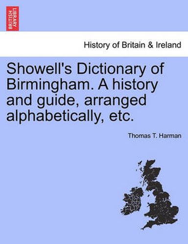 Cover image for Showell's Dictionary of Birmingham. a History and Guide, Arranged Alphabetically, Etc.