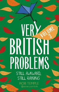 Cover image for Very British Problems Volume III: Still Awkward, Still Raining