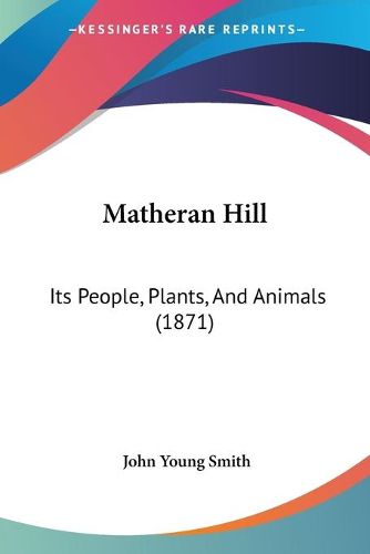 Cover image for Matheran Hill: Its People, Plants, And Animals (1871)