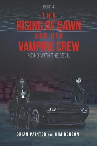 Cover image for The Rising of Dawn and Her Vampire Crew: Riding with the Devil