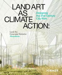 Cover image for Land Art as Climate Action: Designing the 21st Century City Park