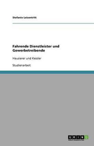 Cover image for Fahrende Dienstleister und Gewerbetreibende: Hausierer und Kessler