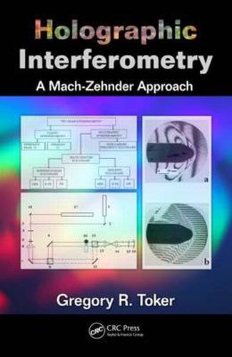 Cover image for Holographic Interferometry: A Mach-Zehnder Approach