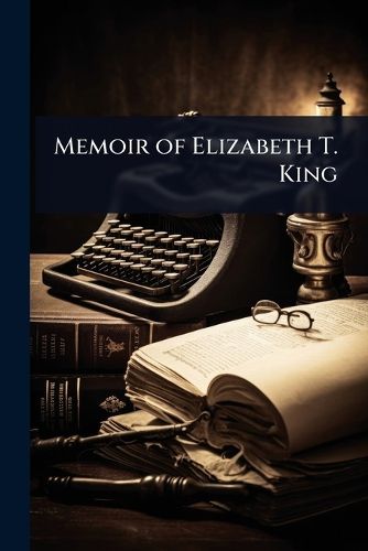 Cover image for Memoir of Elizabeth T. King